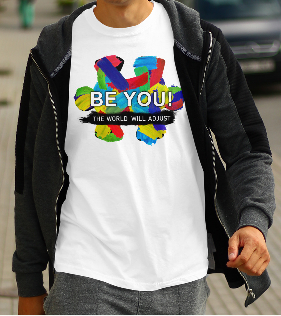 BE YOU The World Will Adjust Painted Brushstroke Color Burst T-Shirt