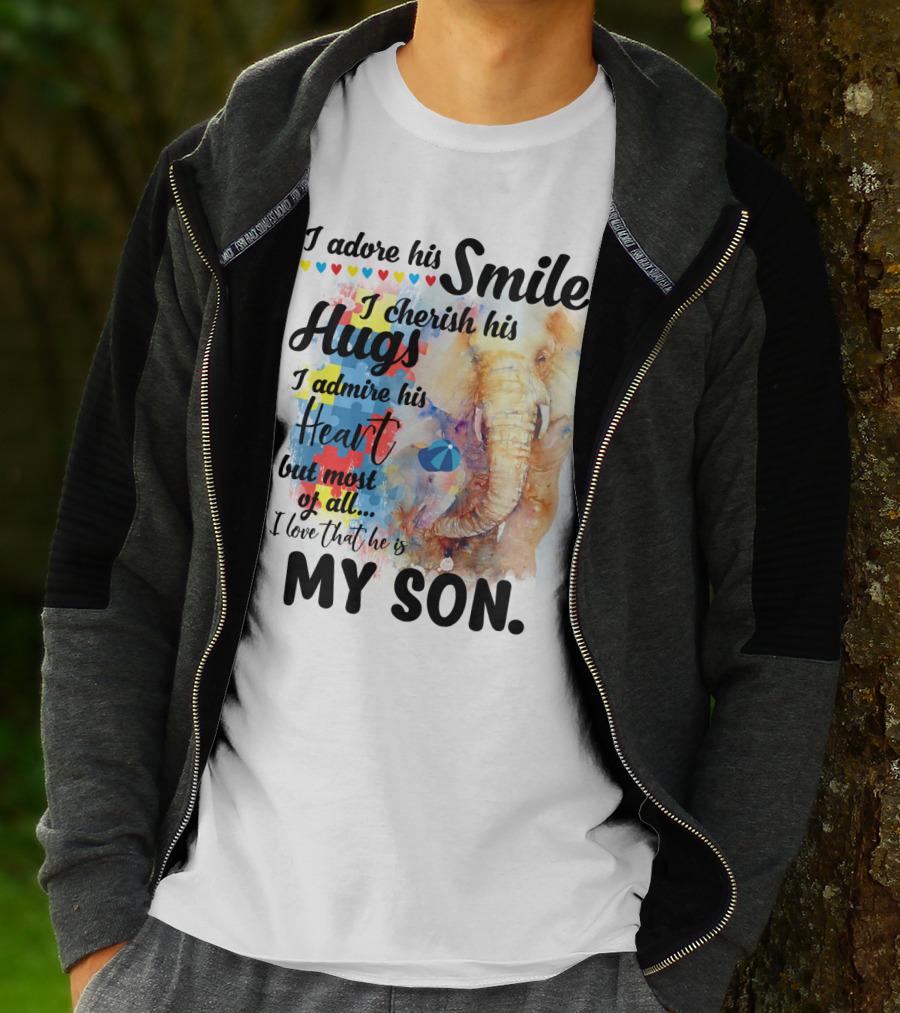 I Adore His Smile Cherish His Hugs Admire His Heart My Son T-Shirt