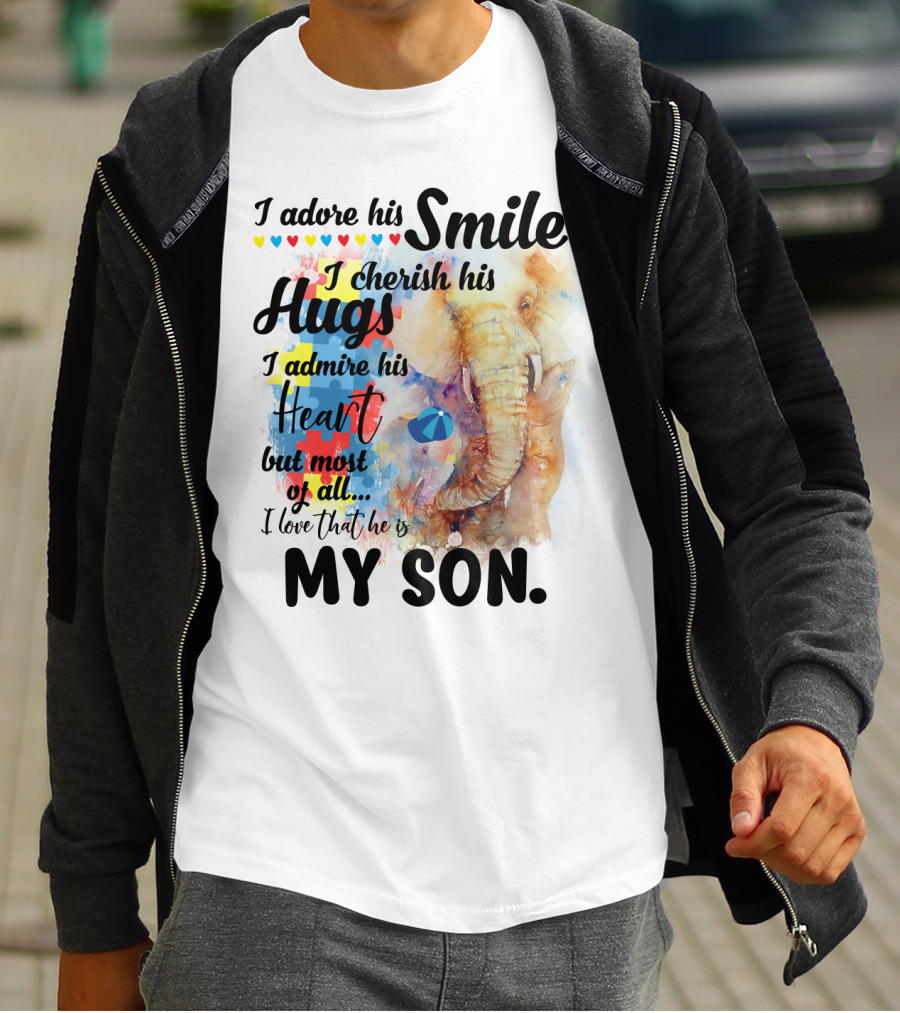 I Adore His Smile Cherish His Hugs Admire His Heart My Son T-Shirt