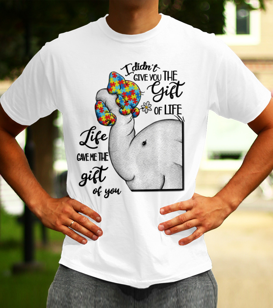 I Didn't Give You The Gift Of Life Elephant With Puzzle Heart And Flower T-Shirt