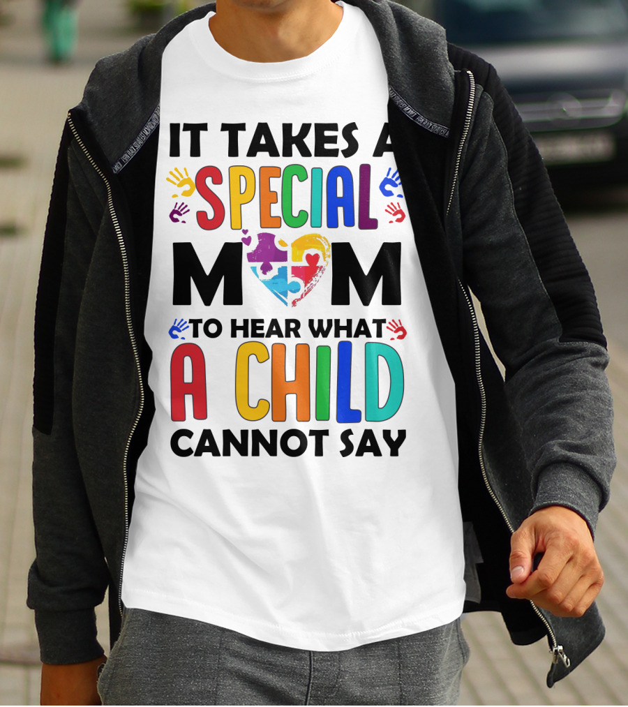 It Takes A Special Mom To Hear What A Child Cannot Say T-Shirt