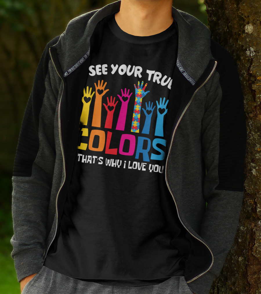 I See Your True Colors And That's Why I Love You Autism Puzzle Hand T-Shirt