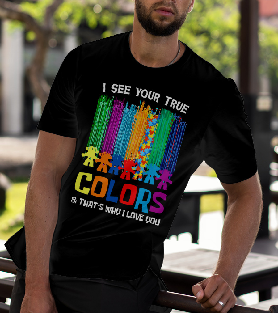 I See Your True Colors And That's Why I Love You Puzzle Piece Rainbow Spectrum T-Shirt