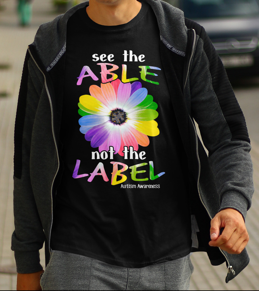 See The Able Not The Label Autism Awareness Flower T-Shirt