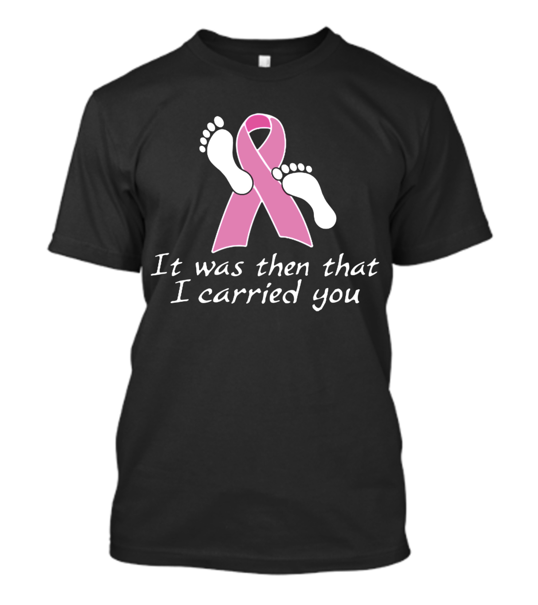 It Was Then That I Carried You Pink Ribbon Footprints T-Shirt