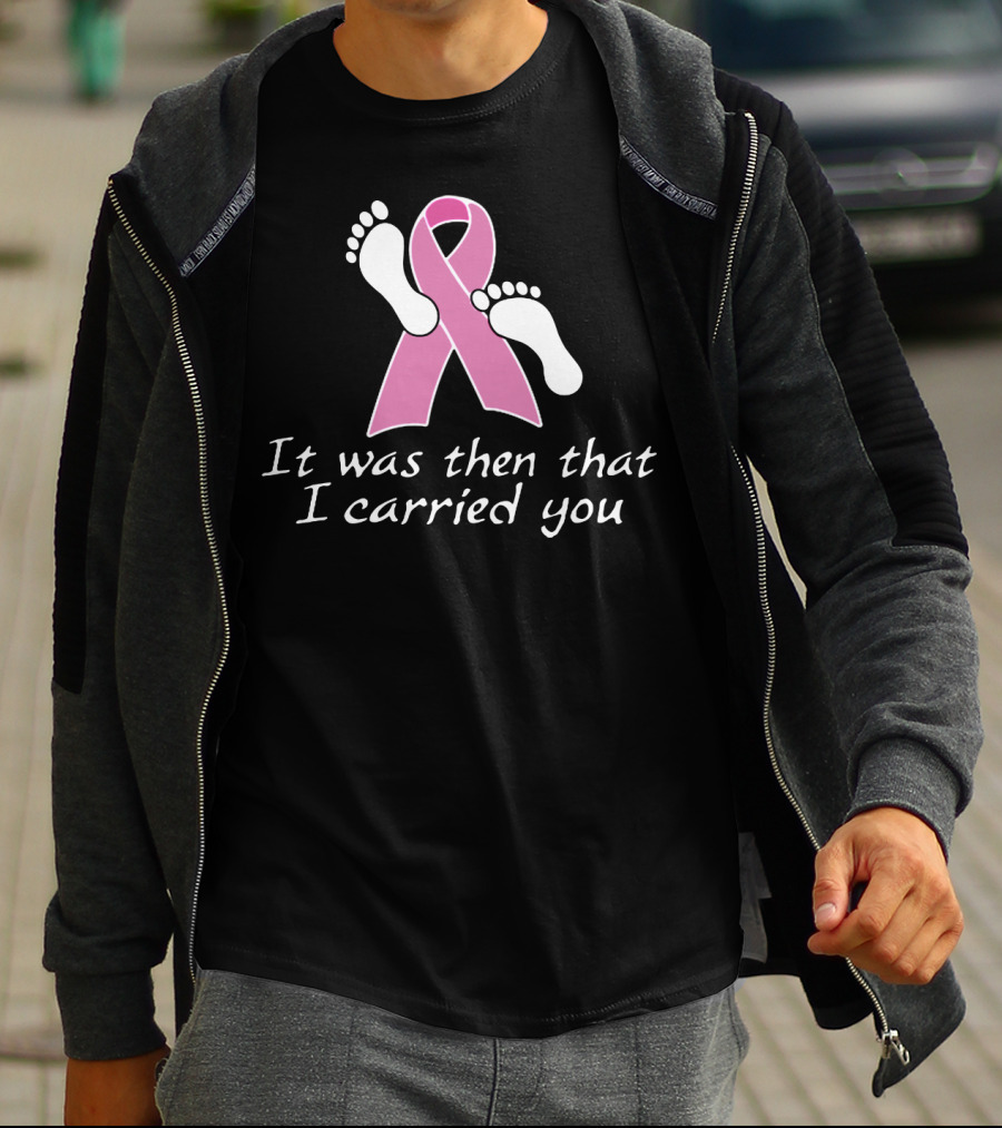 It Was Then That I Carried You Pink Ribbon Footprints T-Shirt