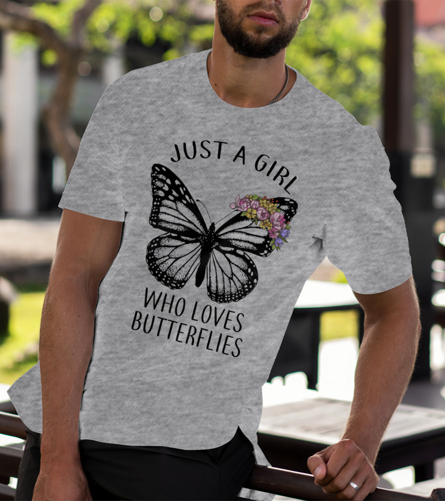 JUST A GIRL WHO LOVES BUTTERFLIES WITH FLOWERS T-Shirt