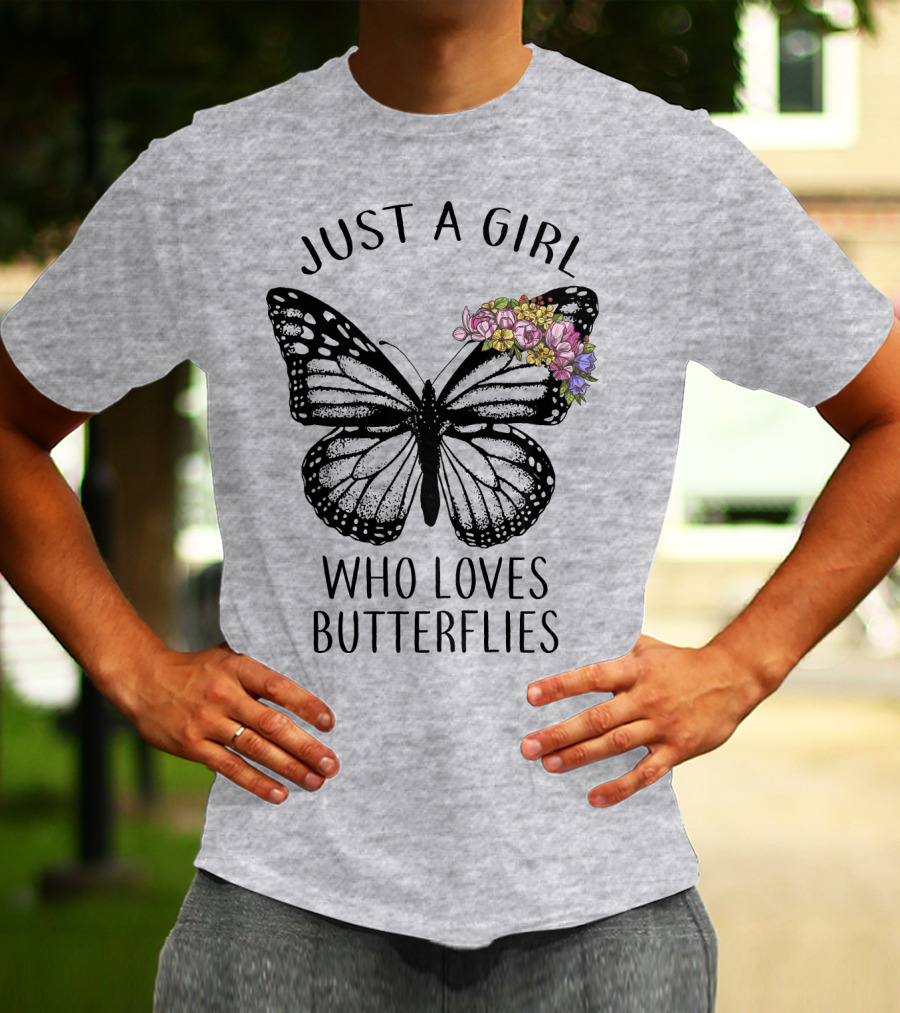 JUST A GIRL WHO LOVES BUTTERFLIES WITH FLOWERS T-Shirt