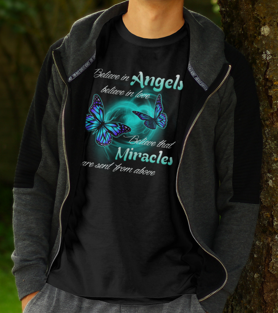 Believe In Angels Believe In Love Believe That Miracles Are Sent From Above T-Shirt