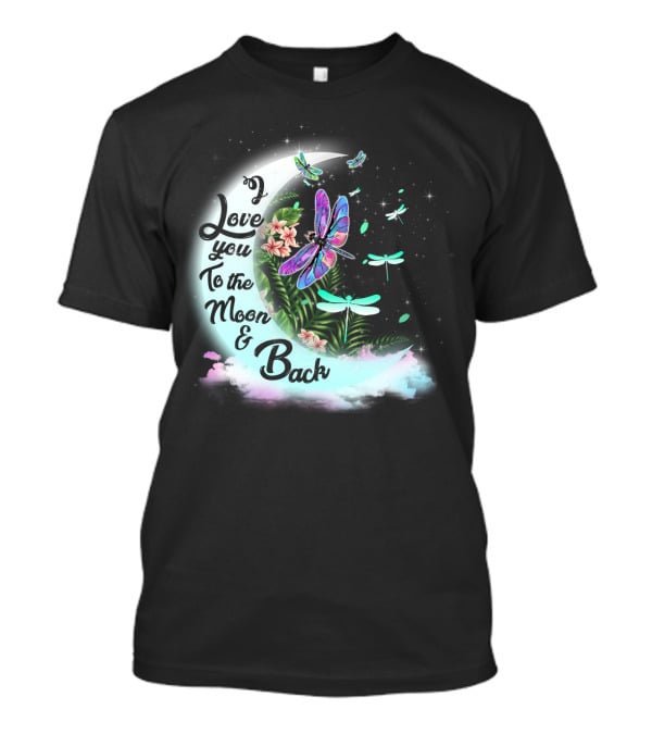 I Love You To The Moon And Back Dragonflies Moonlit Flowers T-Shirt