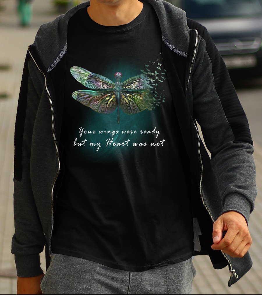 Your Wings Were Ready But My Heart Was Not Dragonfly Transformation T-Shirt