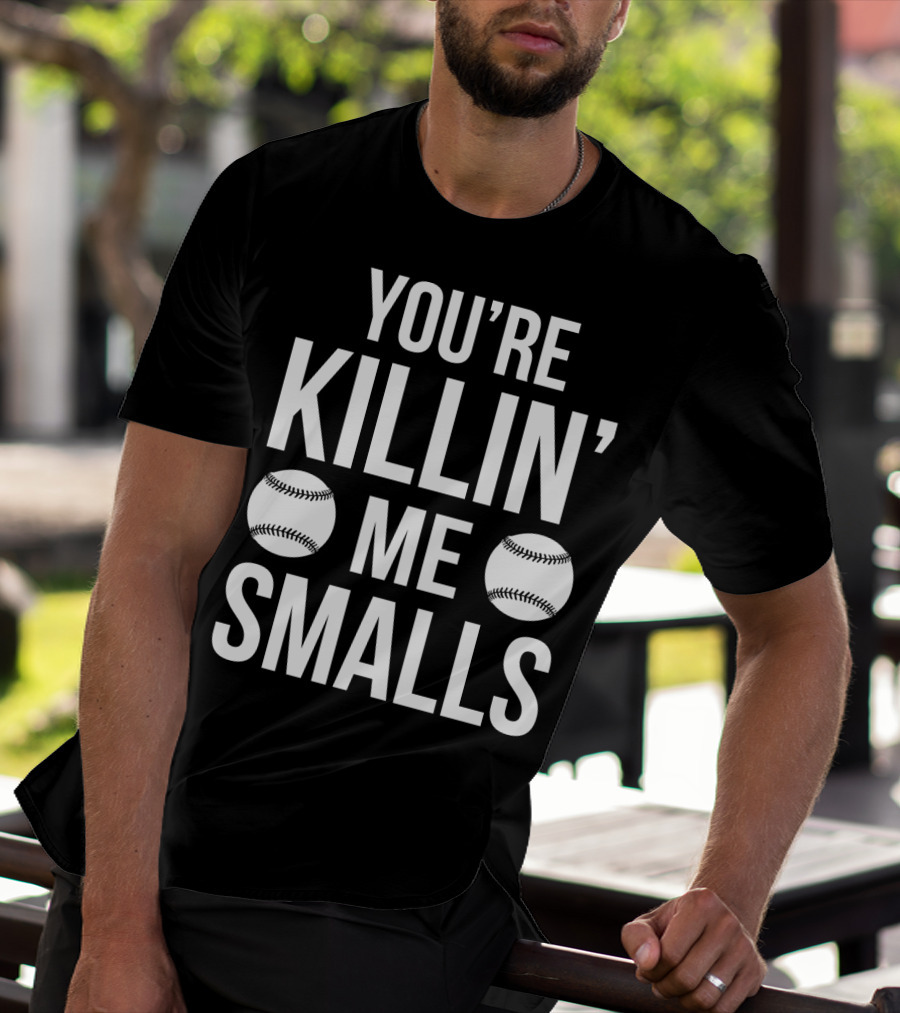 You're Killin' Me Smalls Baseball Phrase The Sandlot Classic T-Shirt