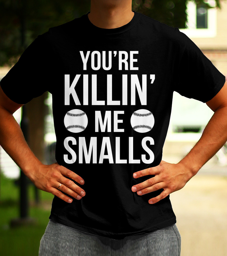 You're Killin' Me Smalls Baseball Phrase The Sandlot Classic T-Shirt
