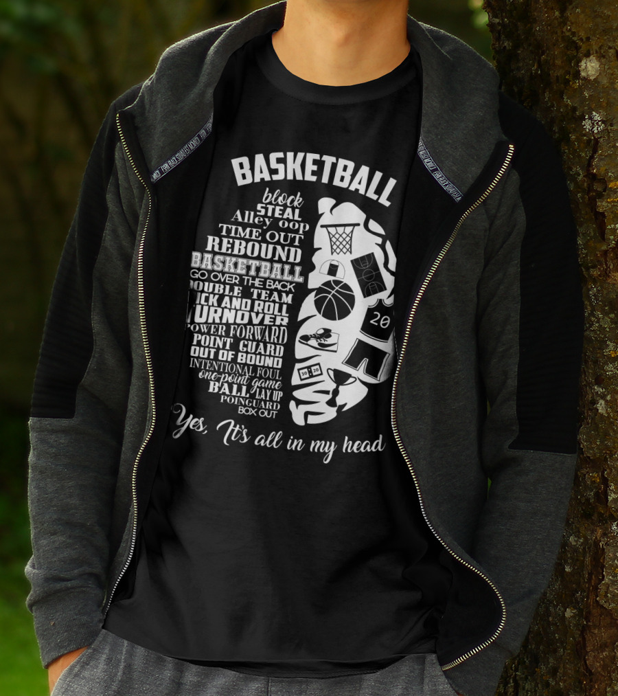 Basketball Block Steal Alley Oop Time Out Rebound Double Team Pick And Roll Turnover Power Forward Yes It's All In My Head T-Shirt