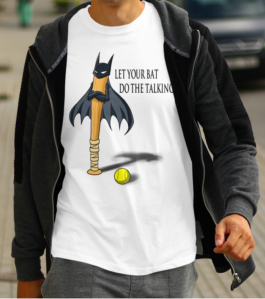 Let Your Bat Do The Talking Bat Hero Baseball Stick Shadow T-Shirt