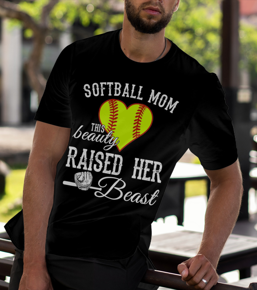Softball Mom Heart Baseball Beauty Raised Her Beast T-Shirt