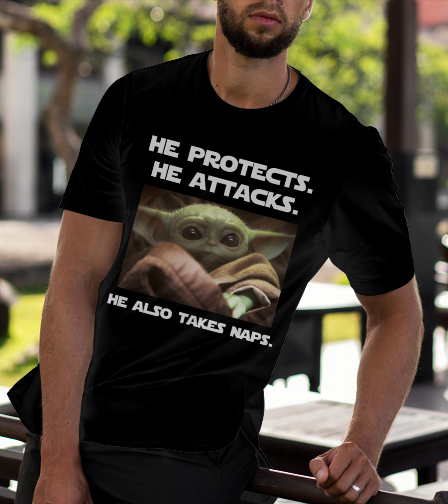 He Protects He Attacks He Also Takes Naps Baby Yoda T-Shirt