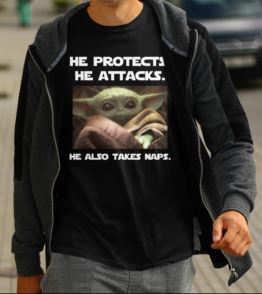 He Protects He Attacks He Also Takes Naps Baby Yoda T-Shirt