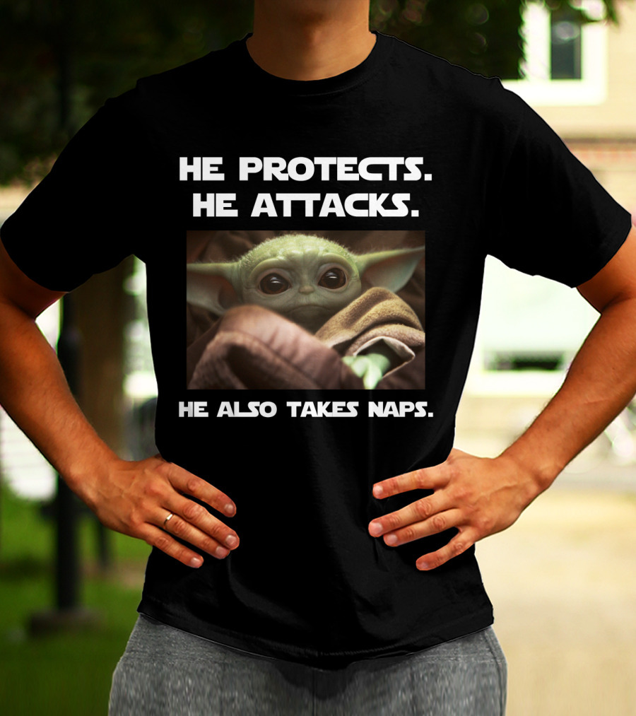 He Protects He Attacks He Also Takes Naps Baby Yoda T-Shirt