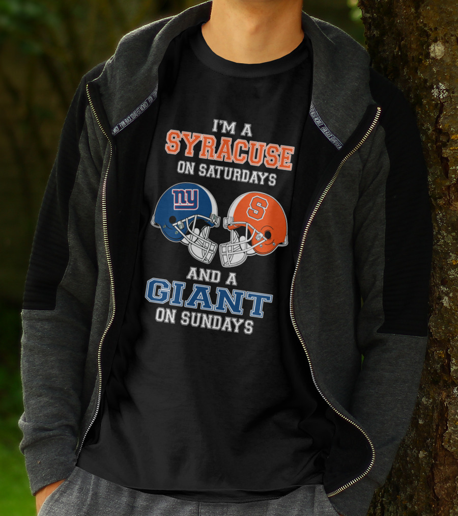 I'm A Syracuse On Saturdays And A Giant On Sundays T-Shirt