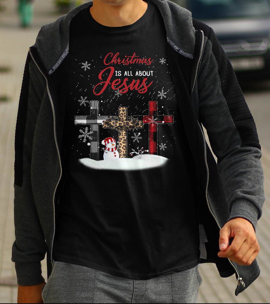 Christmas Is All About Jesus Snowy Crosses And Snowman T-Shirt