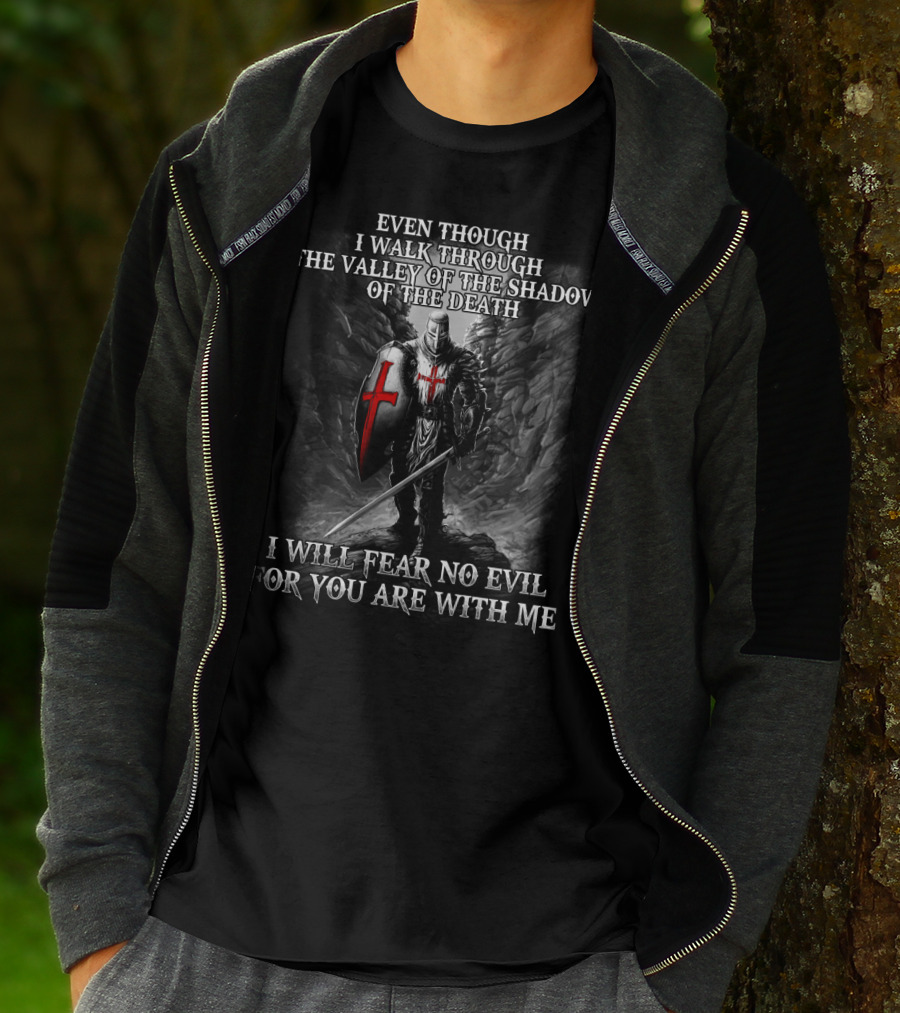 Even Though I Walk Through The Valley Of The Shadow Of Death I Will Fear No Evil For You Are With Me Warrior T-Shirt