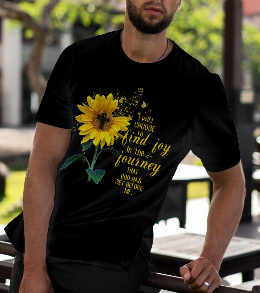 I Will Choose To Find Joy In The Journey That God Has Set Before Me Sunflower Butterfly Cross T-Shirt