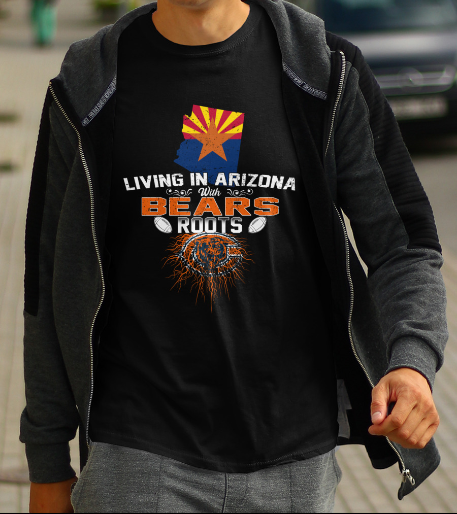 Living In Arizona With Chicago Football Bears Roots T-Shirt