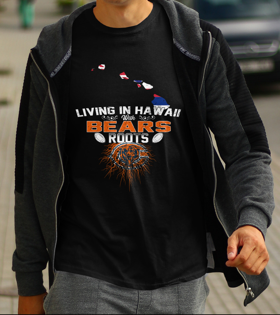 Living In Hawaii With Bears Roots Football Logo And Island Map T-Shirt