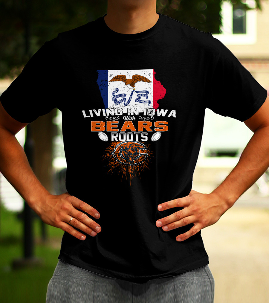 Living In Iowa With Chicago Bears Roots And Iowa Flag Background T-Shirt