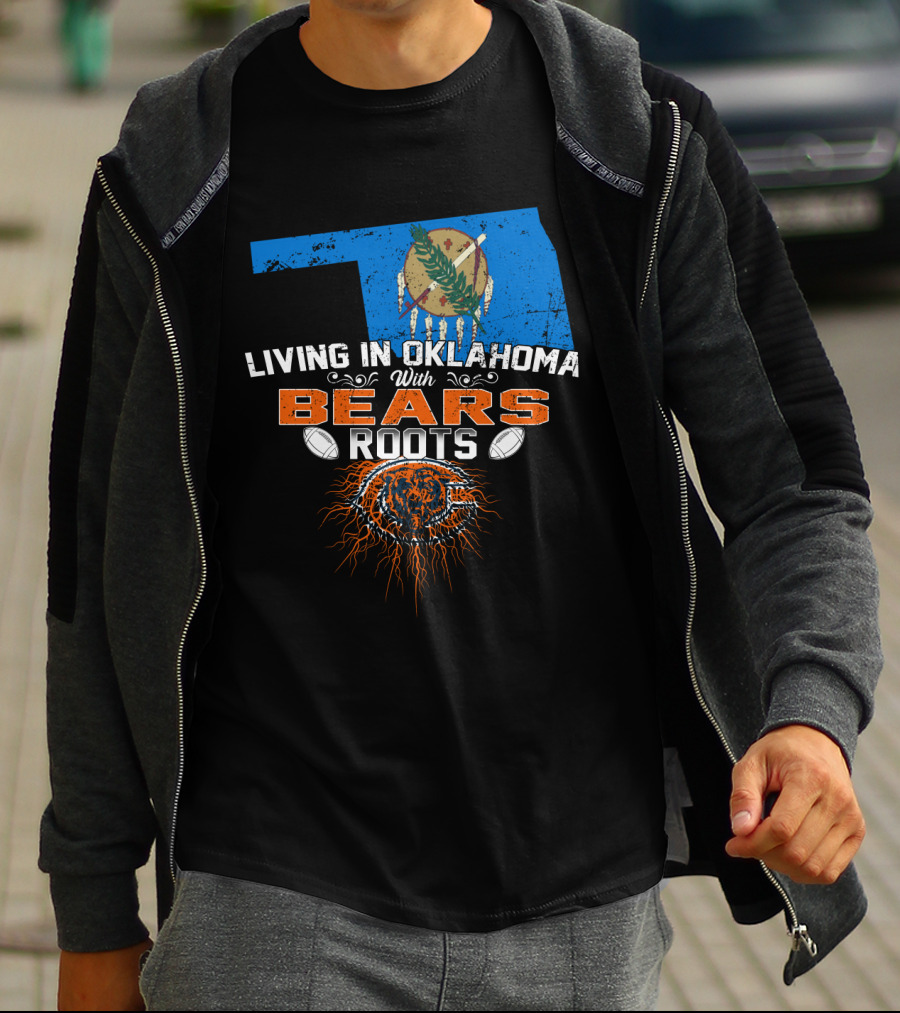 Living In Oklahoma With Bears Roots Football Spirit T-Shirt