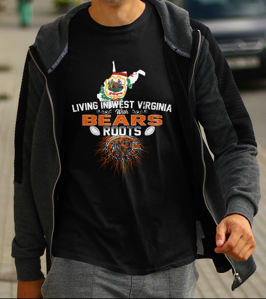 Living In West Virginia With Chicago Bears Roots T-Shirt