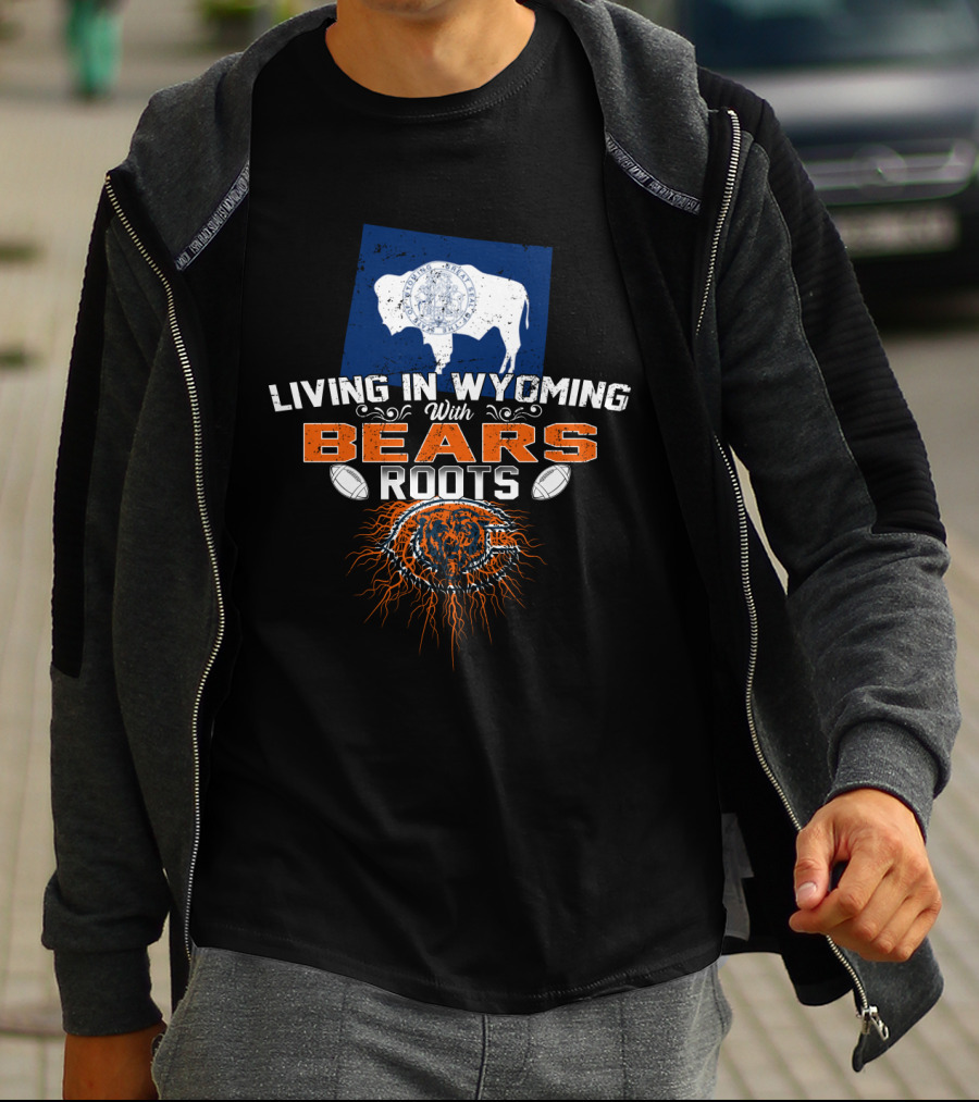 Living In Wyoming With Bears Roots Buffalo Football T-Shirt