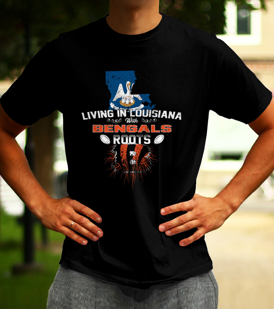 Living In Louisiana With Bengals Football Heritage And State T-Shirt