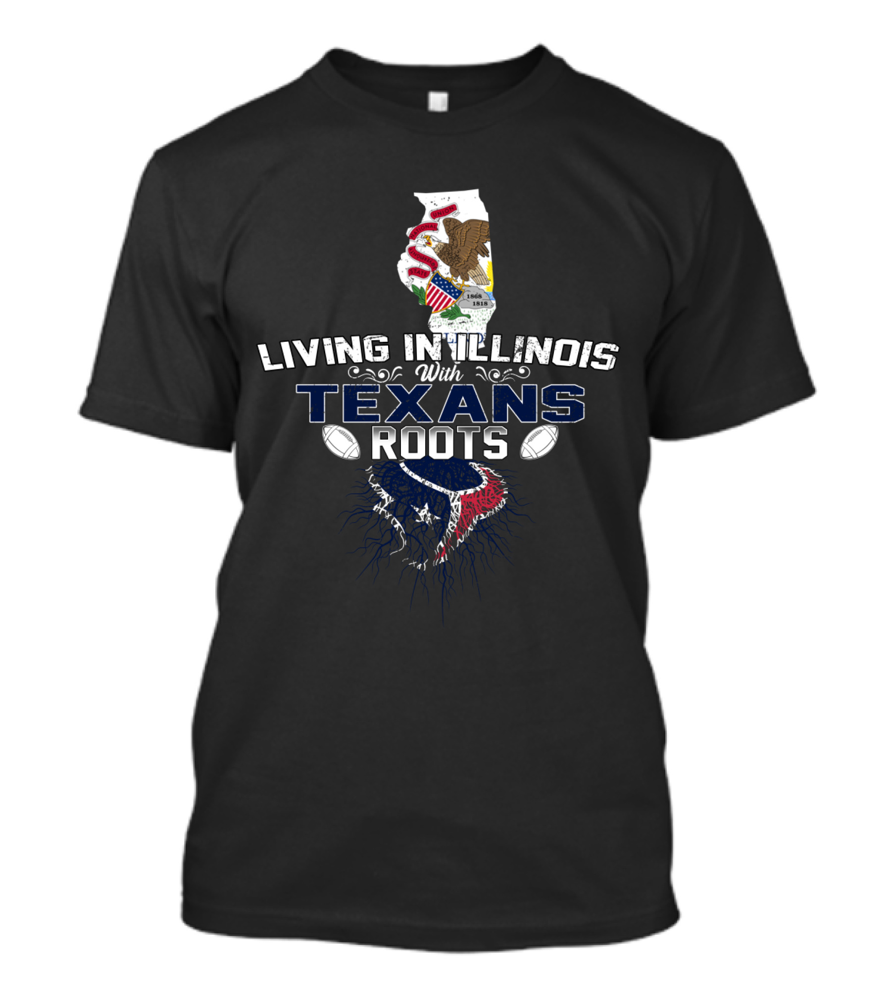 Living In Illinois With Texans Roots Football Heritage T-Shirt