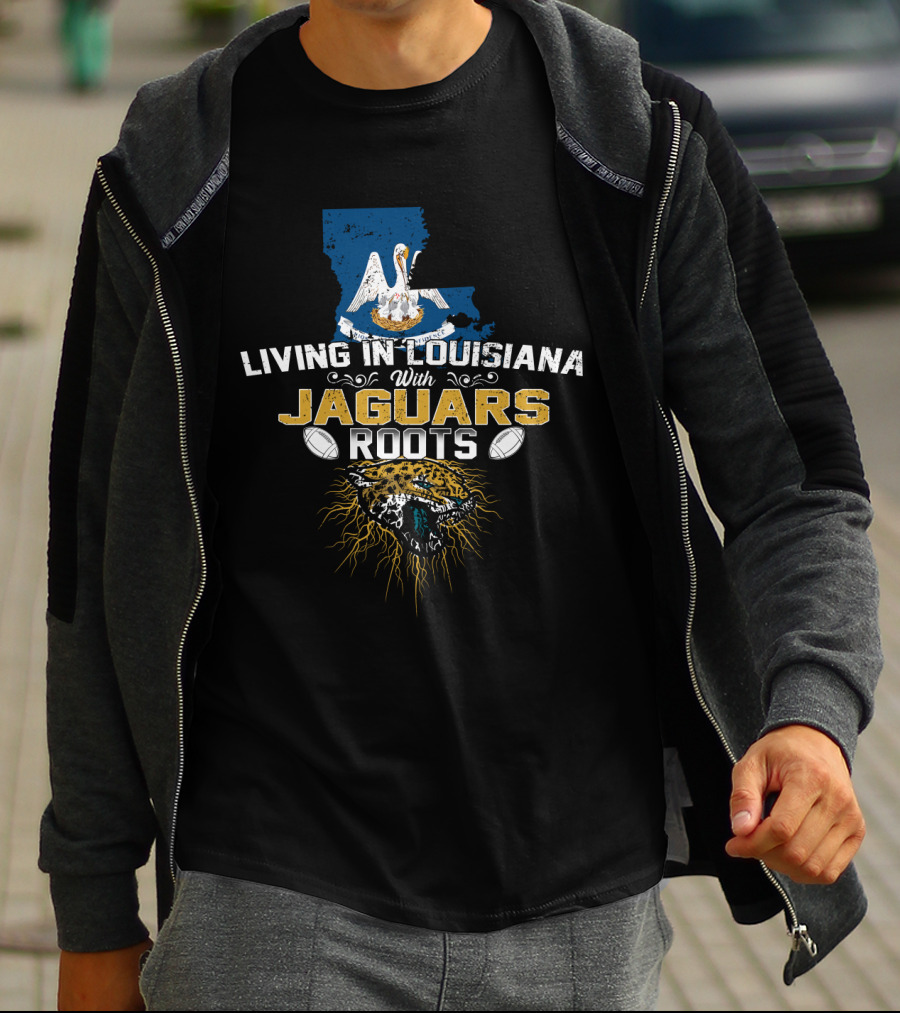 Living In Louisiana With Jaguars Roots Football Pride T-Shirt