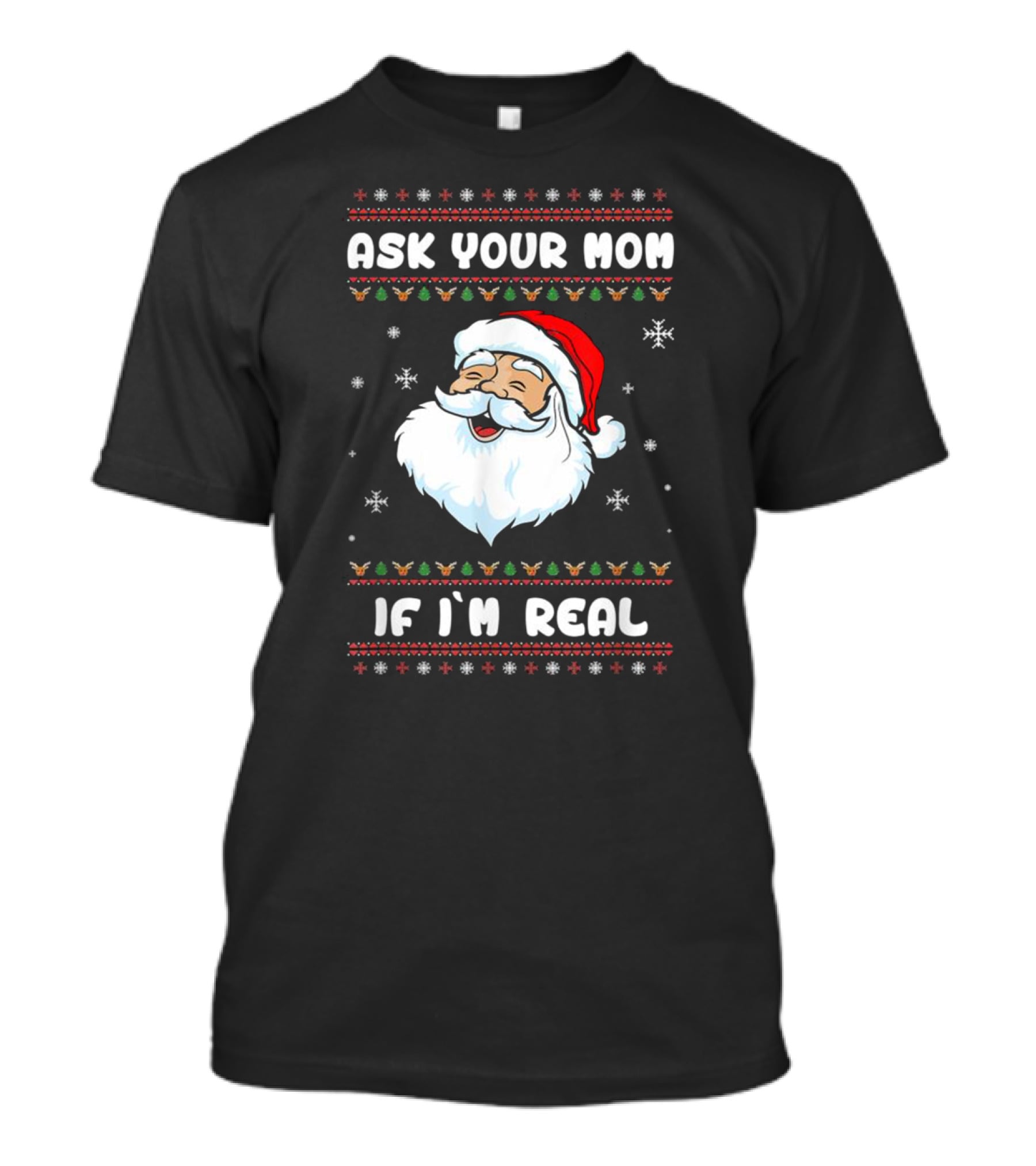 Ask Your Mom If I'm Real Santa Claus Christmas T-Shirt