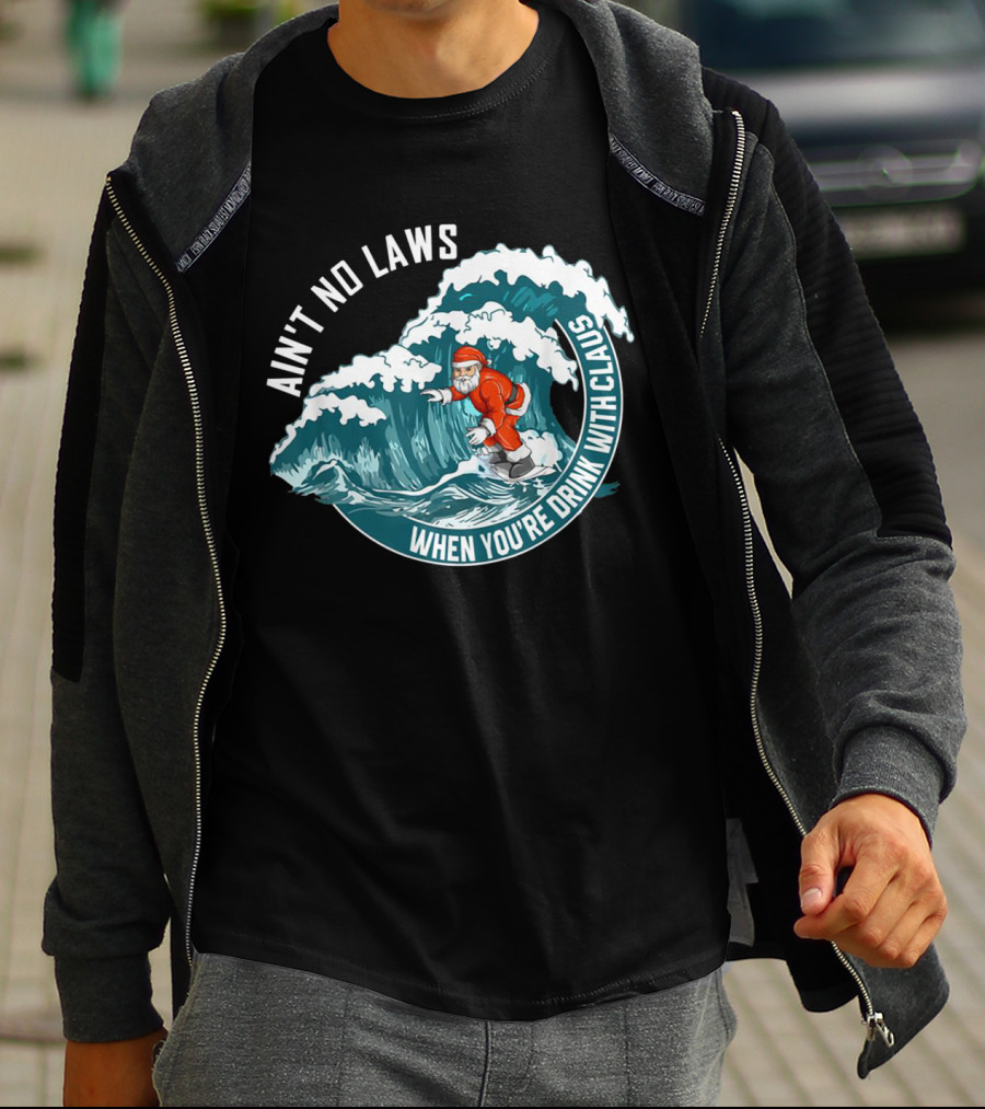 Ain't No Laws When You're Drink With Claus Surfing Santa T-Shirt