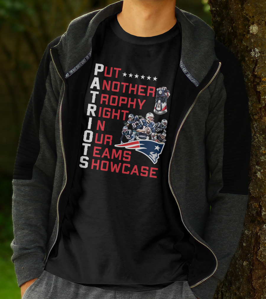 PATRIOTS Put Another Trophy Right In Our Team's Showcase T-Shirt