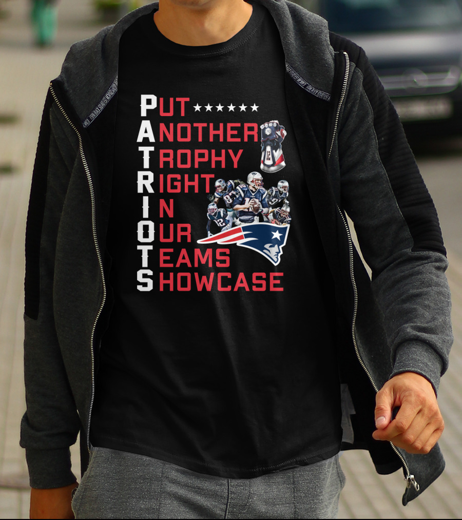 PATRIOTS Put Another Trophy Right In Our Team's Showcase T-Shirt
