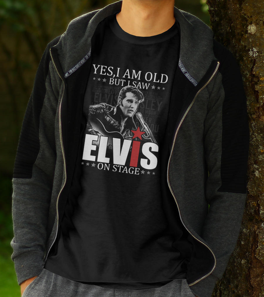 Yes I Am Old But I Saw Elvis On Stage T-Shirt