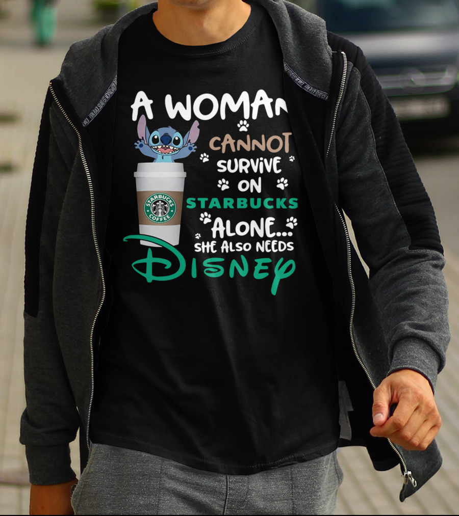 Stitch A Woman Cannot Survive On Starbucks Coffee Alone She Also Needs Disney T-Shirt