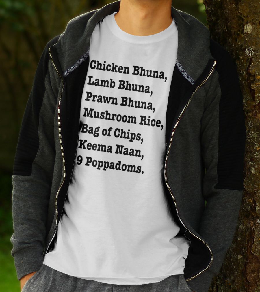 Chicken Bhuna Lamb Bhuna Prawn Bhuna Mushroom Rice Bag Of Chips Keema Naan 9 Poppadoms T-Shirt
