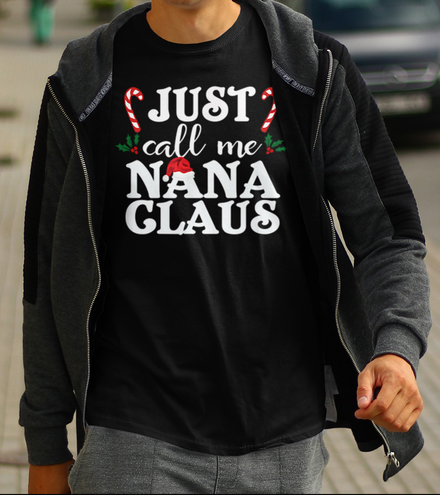Just Call Me Nana Claus Candy Canes Holly Santa Hat T-Shirt