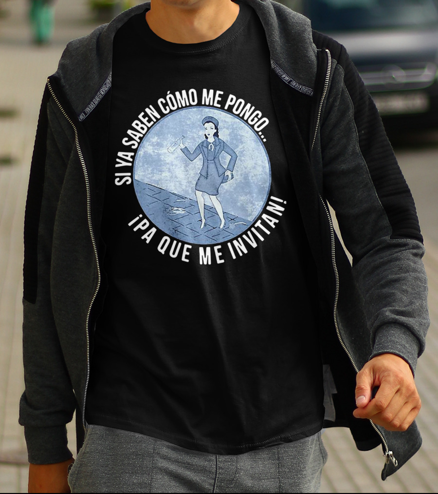 Si Ya Saben Cómo Me Pongo Ipa Que Me Invitan Mujer Con Botella T-Shirt
