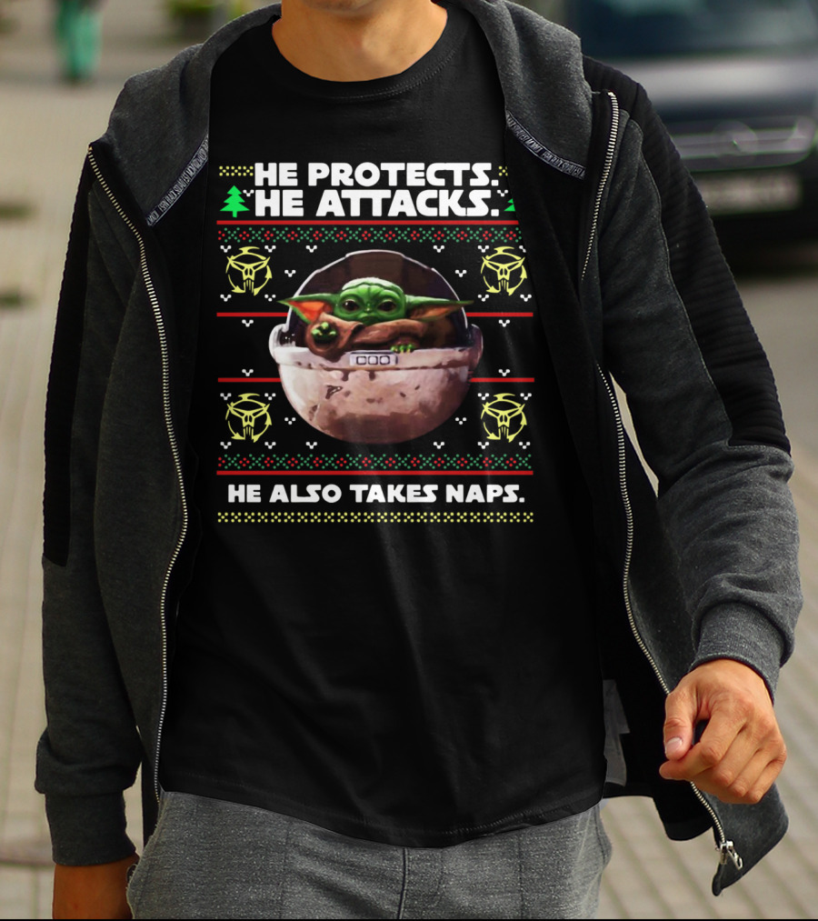 He Protects He Attacks He Also Takes Naps Ugly Christmas Baby Yoda T-Shirt