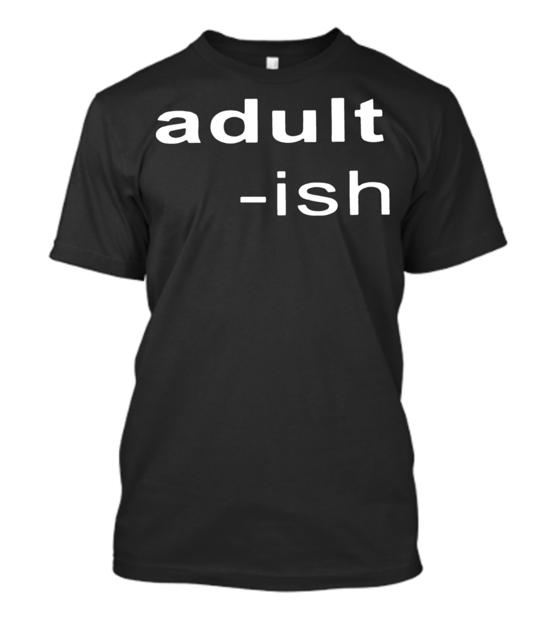 Adult-ish Playful Minimalist Text T-Shirt
