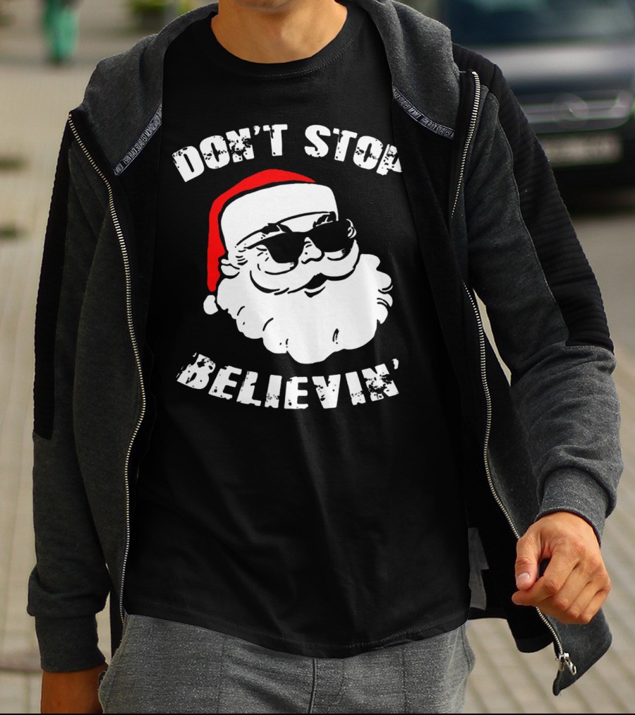 DON'T STOP BELIEVIN' SANTA WITH SUNGLASSES T-Shirt