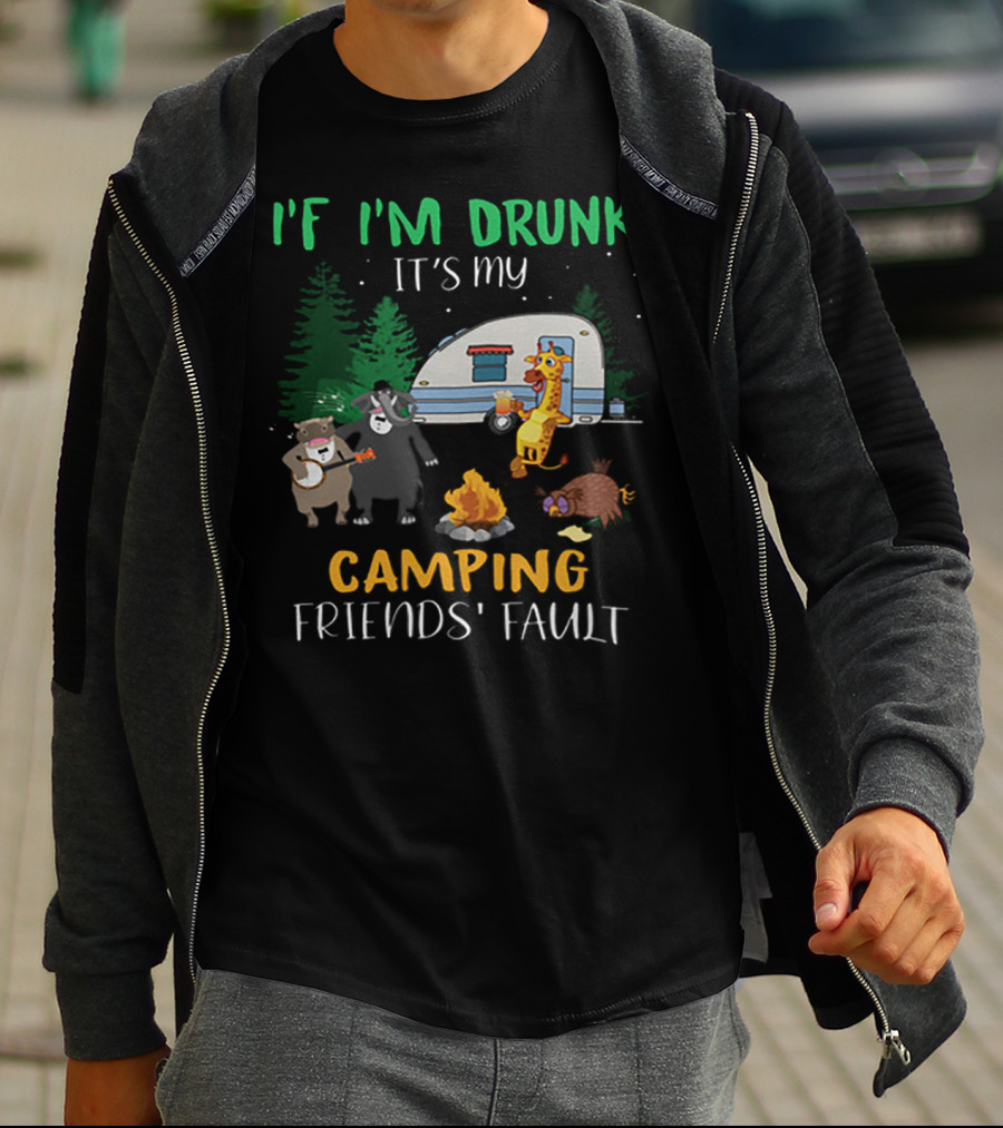 I'f I'm Drunk It's My Camping Friends' Fault Animal Campfire Bear Giraffe Raccoon T-Shirt