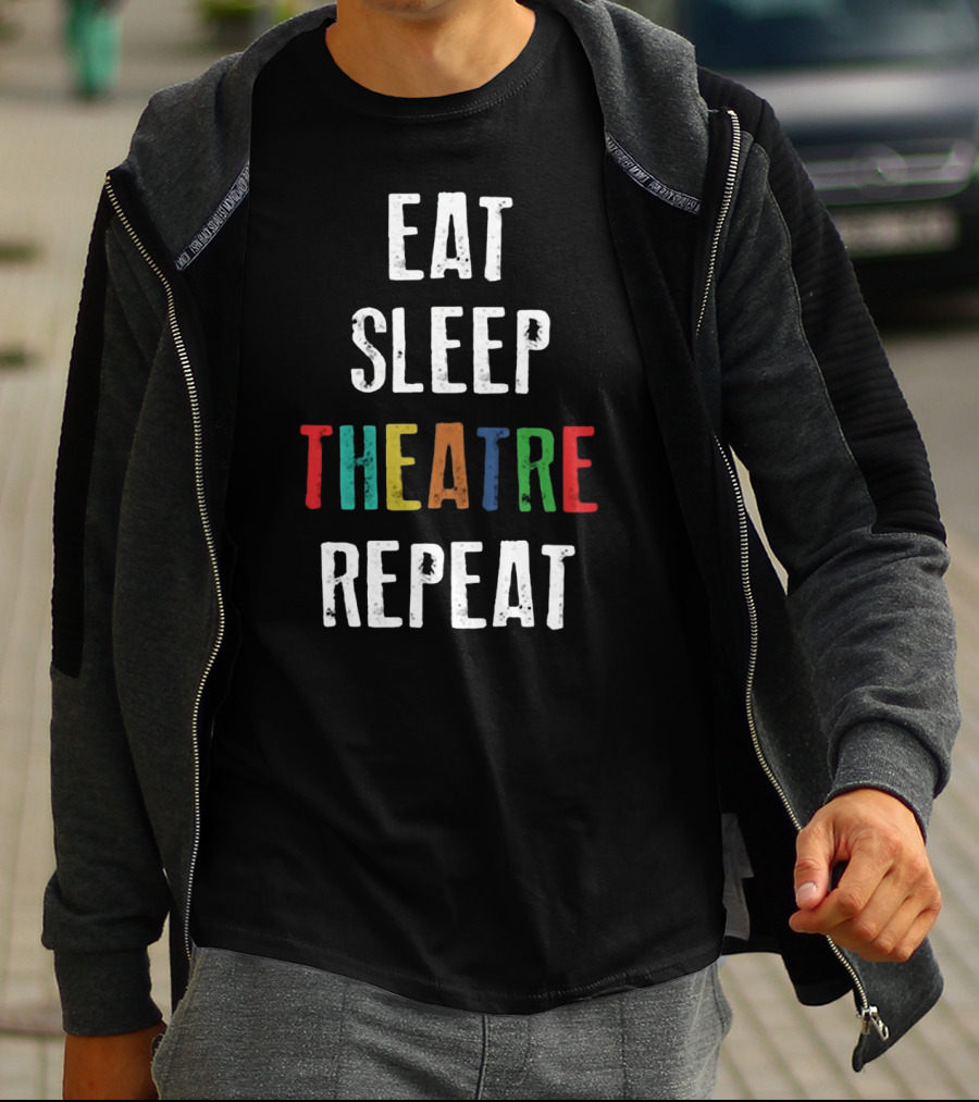 Eat Sleep Theatre Repeat Colorful Theatrical Lifestyle T-Shirt